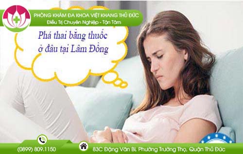 Nơi phá thai bằng thuốc ở Lâm Đồng đảm bảo chất lượng số 1 hiện nay